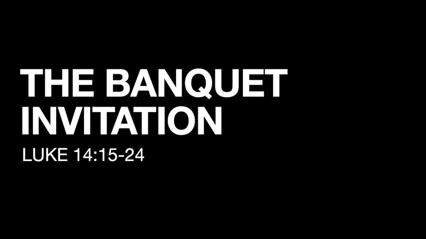 The Banquet Invitation (Aug 6, 2023)