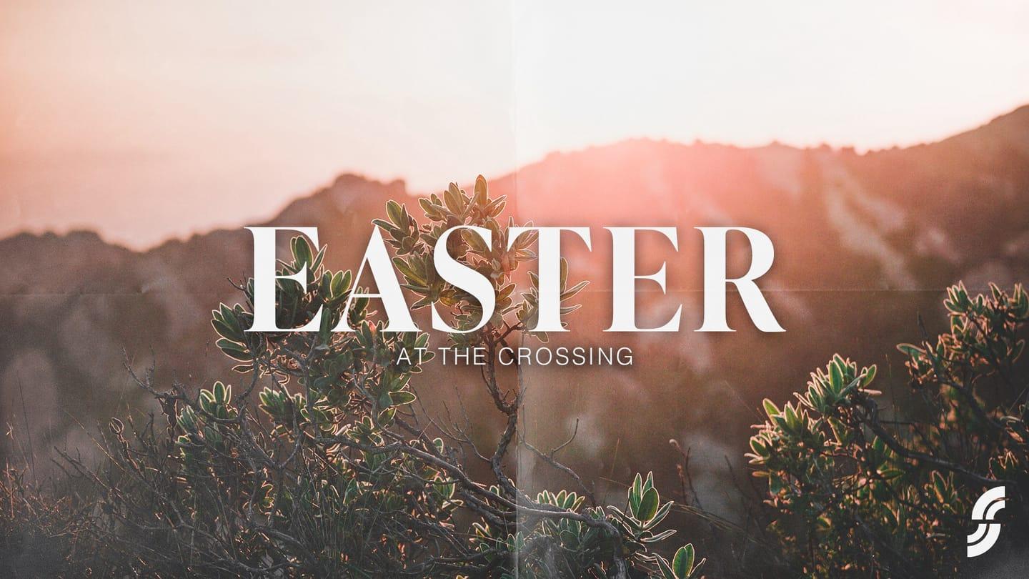 Easter at The Crossing - Live Again