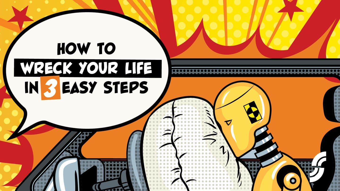 How to Wreck Your Life in 3 Easy Steps - Week 3