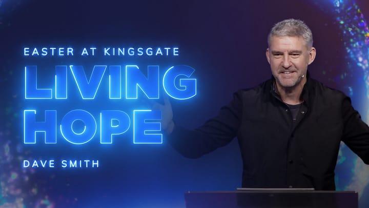 Easter at KingsGate - Living Hope