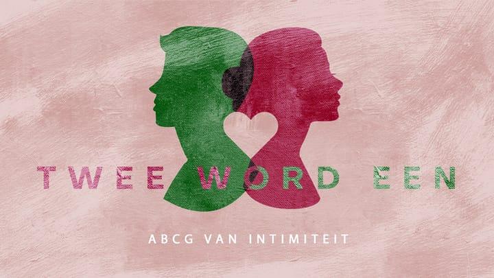 ABCG van Intimiteit | Twee word Een