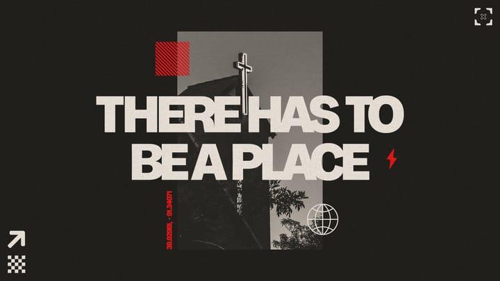 There Has To Be a Place | Committed to Community