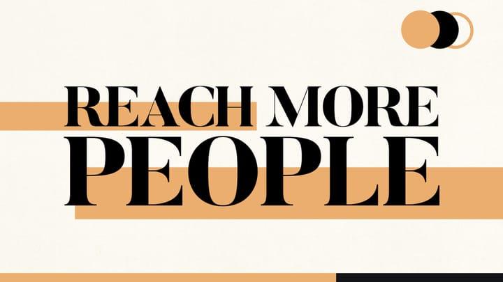 Reach More People (Part 3)