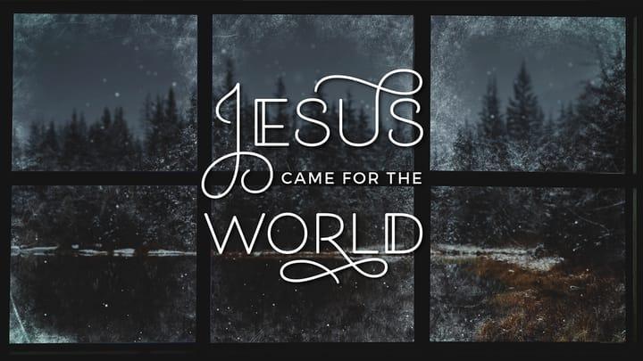 Jesus Came for the World: Re-Gathered | Dec 5, 2021