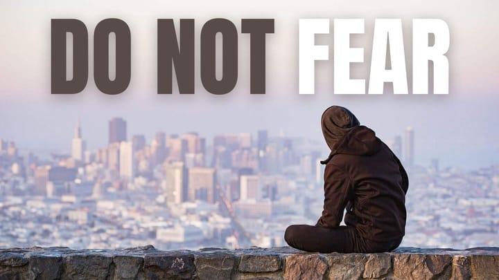 DO NOT FEAR :: Controlling runaway thoughts