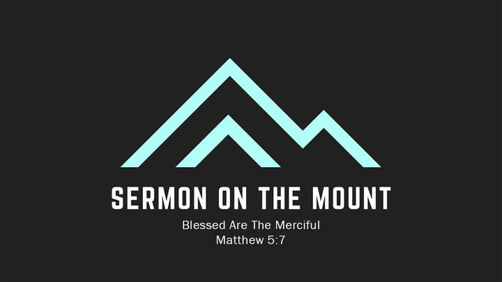 Sermon on the Mount - Blessed Are The Merciful