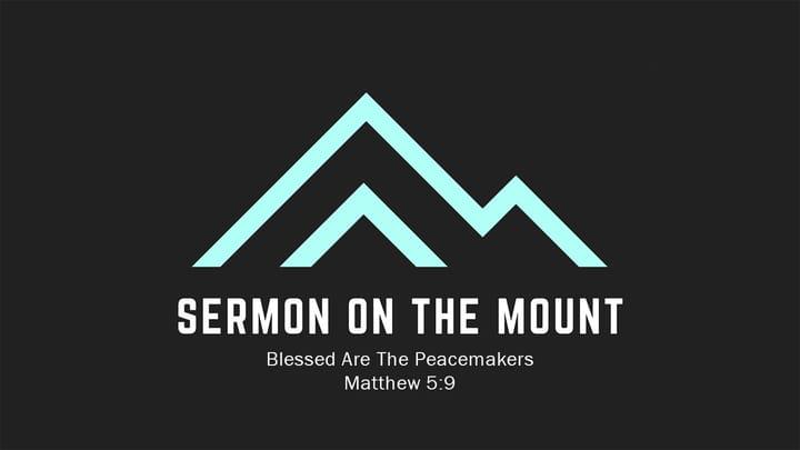 Sermon on the Mount - Blessed Are The Peacemakers