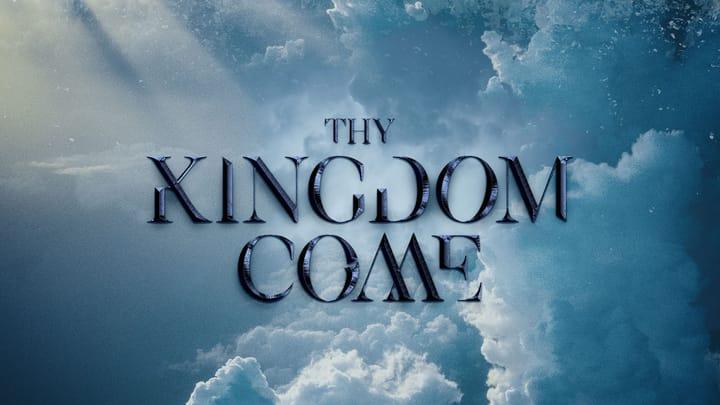 Thy Kingdom Come: God’s Way Always Wins