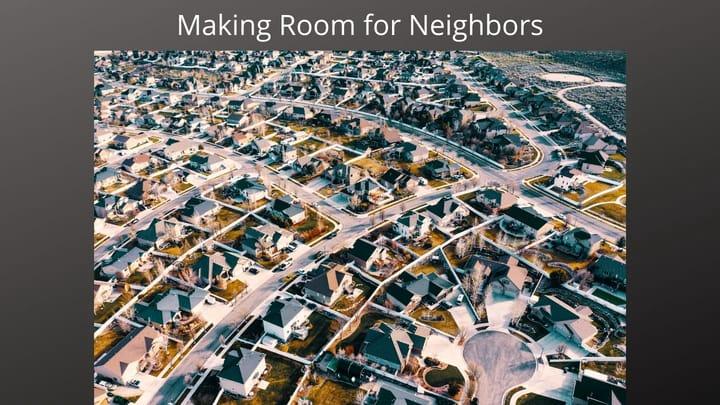Making Room for Neighbors