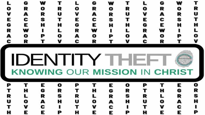 Identity Theft: Knowing our Mission in Christ