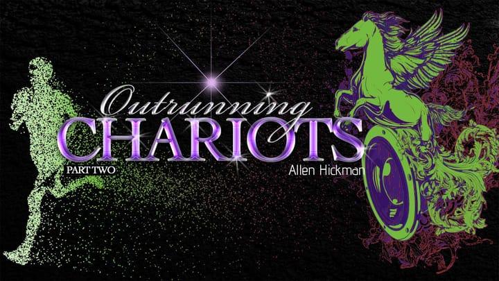 011319 | Outrunning Chariots | Part Two | Allen Hickman