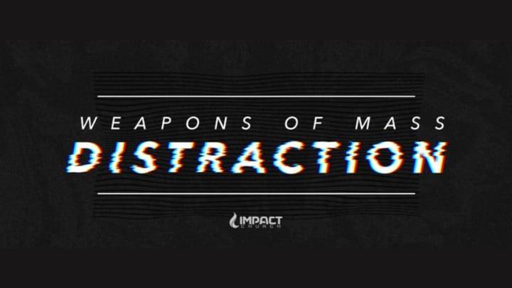 Weapons of Mass Distraction - September 23, 2018