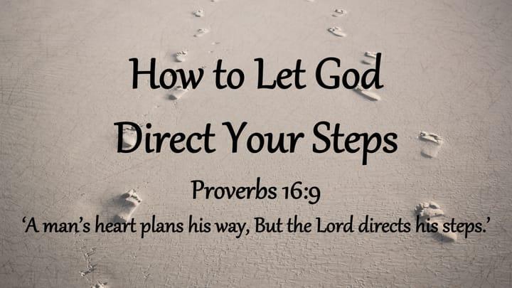 How to Let God Direct Your Steps
