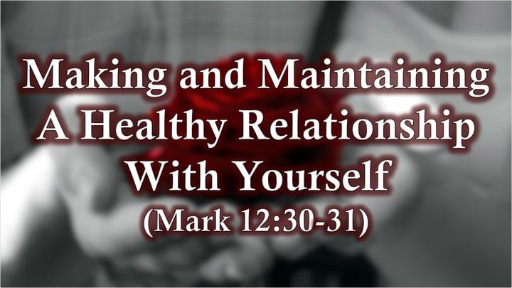 Making and Maintaining a Healthy Relationship with Yourself