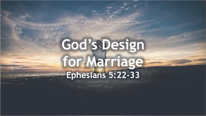 Ephesians: God's Design for Marriage - Part II