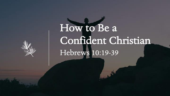 Hebrews: How to Be a Confident Christian