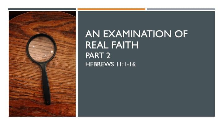 Hebrews: An Examination of Real Faith - Part 2