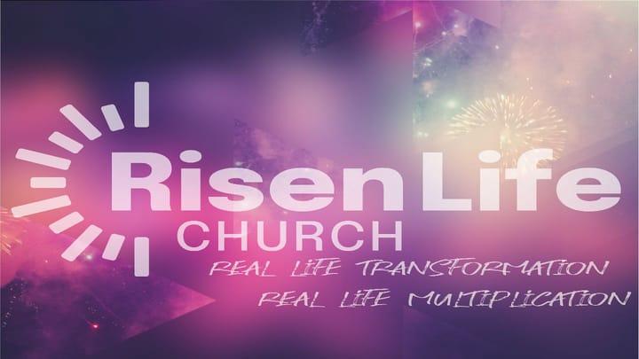 Risen Life Church Sunday Sermon