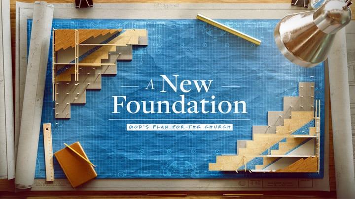 A New Foundation (Week 20)