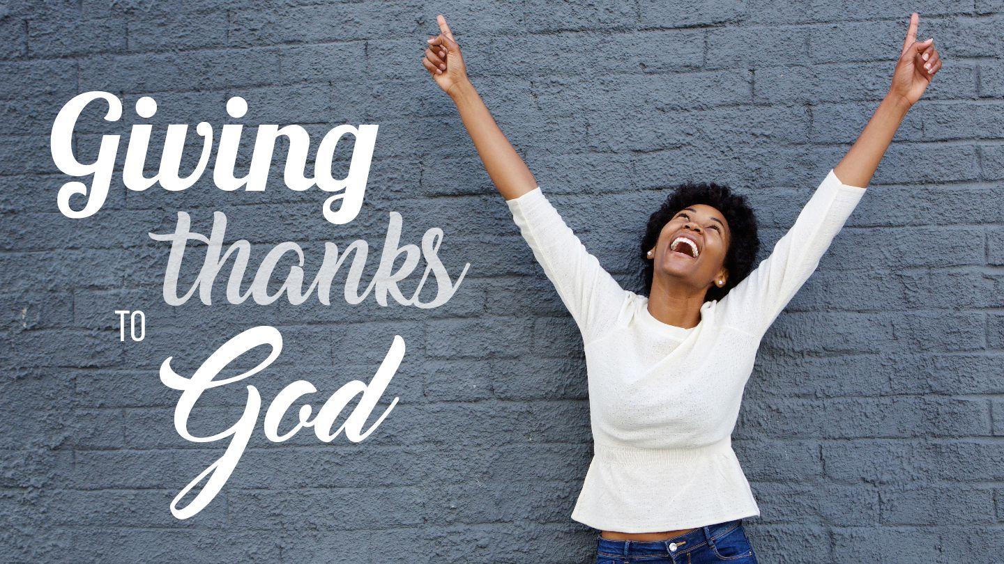 Giving Thanks To God!