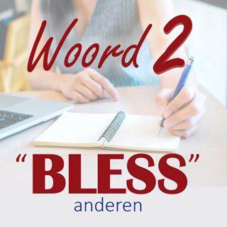Woord 2 Van God Voor Jou @ Werk- "BLESS" Anderen