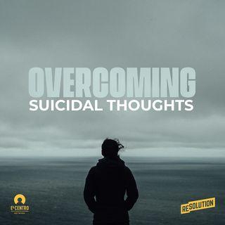 Overcoming Suicidal Thoughts