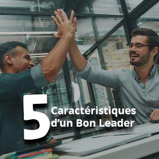 5 Caractéristiques D’un Bon Leader