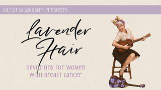 Lavender Hair: Devotions For Women With Breast Cancer John 9:3 New Living Translation