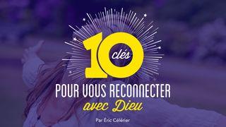 10 Clés Pour Vous Reconnecter Avec Dieu Jean 1:1 Bible en français courant