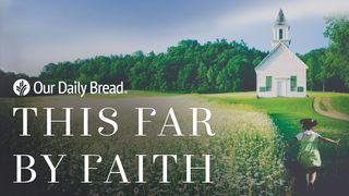 Our Daily Bread: This Far By Faith Hebrews 6:9-12 English Standard Version 2016