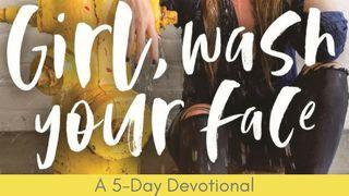 Girl, Wash Your Face Ephesians 4:29 Amplified Bible, Classic Edition