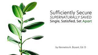 Sufficiently Secure, Supernatually Saved, Single, Satisfied & Set Apart إشعياء 7:55 كتاب الحياة
