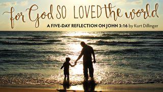 For God So Loved The World John 13:34-35 King James Version