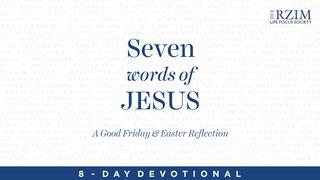 The 7 Words Of Jesus: A Good Friday And Easter Reflection Psalms 118:5-16 The Message