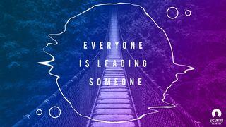 Everyone Is Leading Someone Revelation 3:7-13 New King James Version