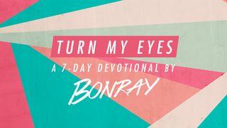 Turn My Eyes - a 7-Day Devotional by Bonray Deuteronomy 30:16 The Message