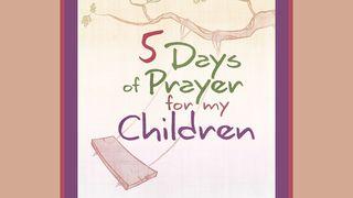 5 Days of Prayer For My Children Romans 2:4 New Living Translation