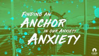 Finding An Anchor In Our Anxiety Galatiyim (Galatians) 2:16 The Scriptures 2009