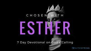 Chosen With Esther: 7 Days Of Purpose Esther 2:1-2 New King James Version