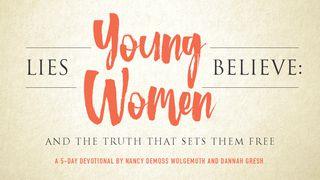 Lies Young Women Believe Galatians 6:7 Amplified Bible, Classic Edition