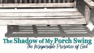 The Shadow Of My Porch Swing - The Presence Of God - Part 3 بطرس الأولى 20:1 كتاب الحياة
