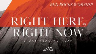 Right Here Right Now From Red Rocks Worship Matthew 6:34 English Standard Version 2016
