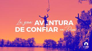 La gran aventura de confiar en Dios Proverbios 16:1-9 Nueva Versión Internacional - Español