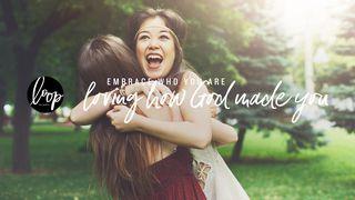 Embrace Who You Are: Loving How God Made You Exodus 20:3-6 New International Version