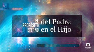 El propósito eterno del Padre en el Hijo Juan 12:32 Nueva Versión Internacional - Español