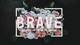 Brave: Experiencing God In The Waiting Psalms 27:14 New International Version