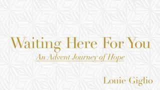 Waiting Here for You, An Advent Journey of Hope John 6:37 New International Version