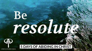 Be Resolute 1 Peter 1:8 New International Version