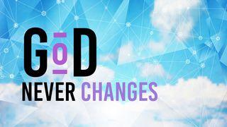 God Never Changes Maleachi 3:6 Herziene Statenvertaling