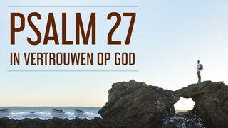 Psalm 27 - in vertrouwen op God Psalm 27:4 Herziene Statenvertaling
